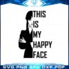 wednesday-addams-this-is-my-happy-face-svg-cutting-files