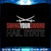 swing-your-sword-hail-state-svg-for-cricut-sublimation-files