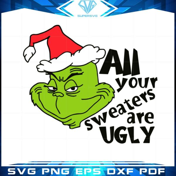 all-your-sweaters-are-ugly-grinch-svg-graphic-designs-files