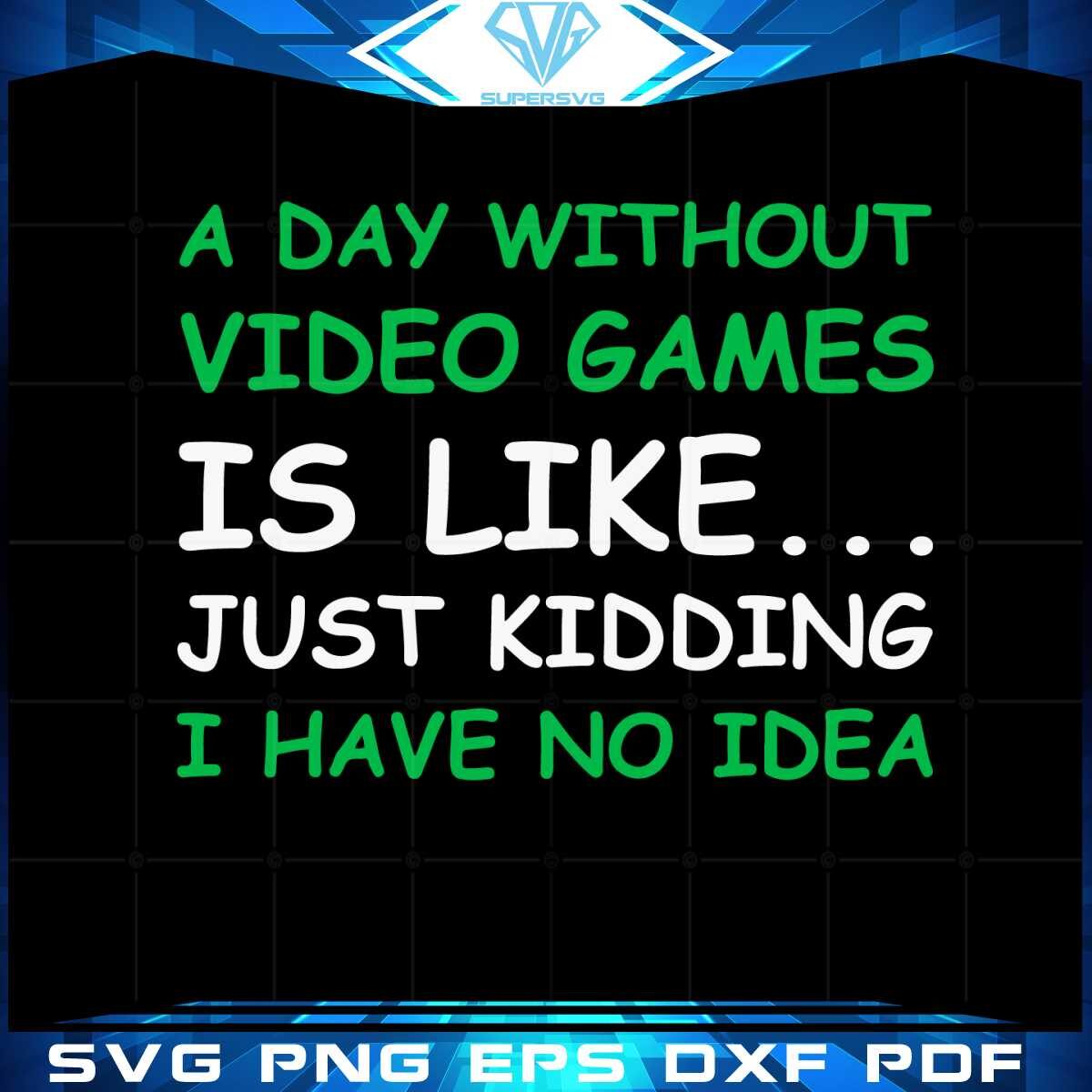 a-day-without-video-games-funny-video-gamer-svg-cutting-files
