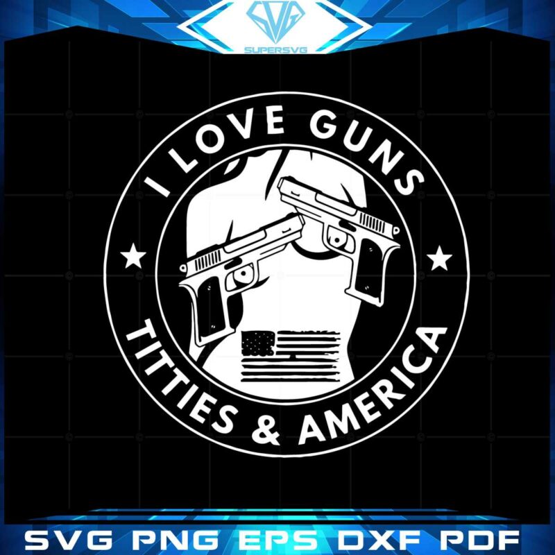 gun-love-titties-and-america-svg-files-silhouette-diy-craft