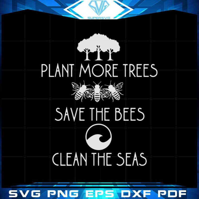 plant-more-trees-save-the-bees-clean-the-seas-svg-cutting-files