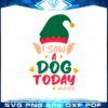i-saw-a-dog-today-buddy-the-elf-svg-graphic-designs-files