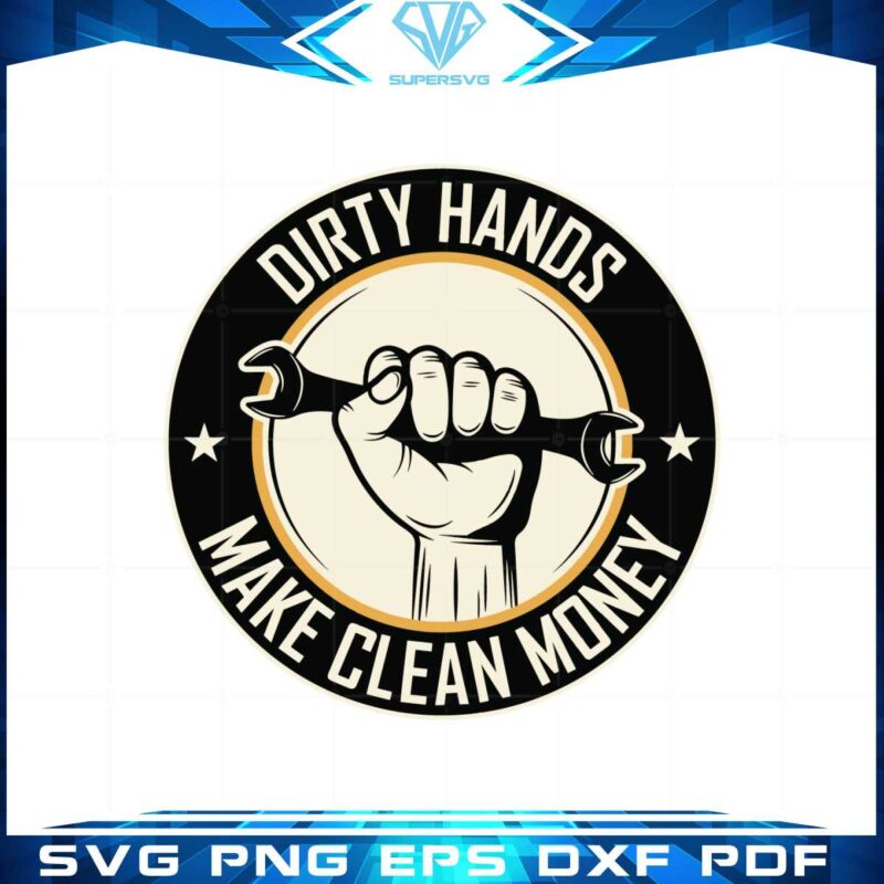 dirty-hands-make-clean-money-logo-svg-graphic-designs-files