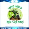 dirty-hands-make-clean-money-svg-graphic-designs-files