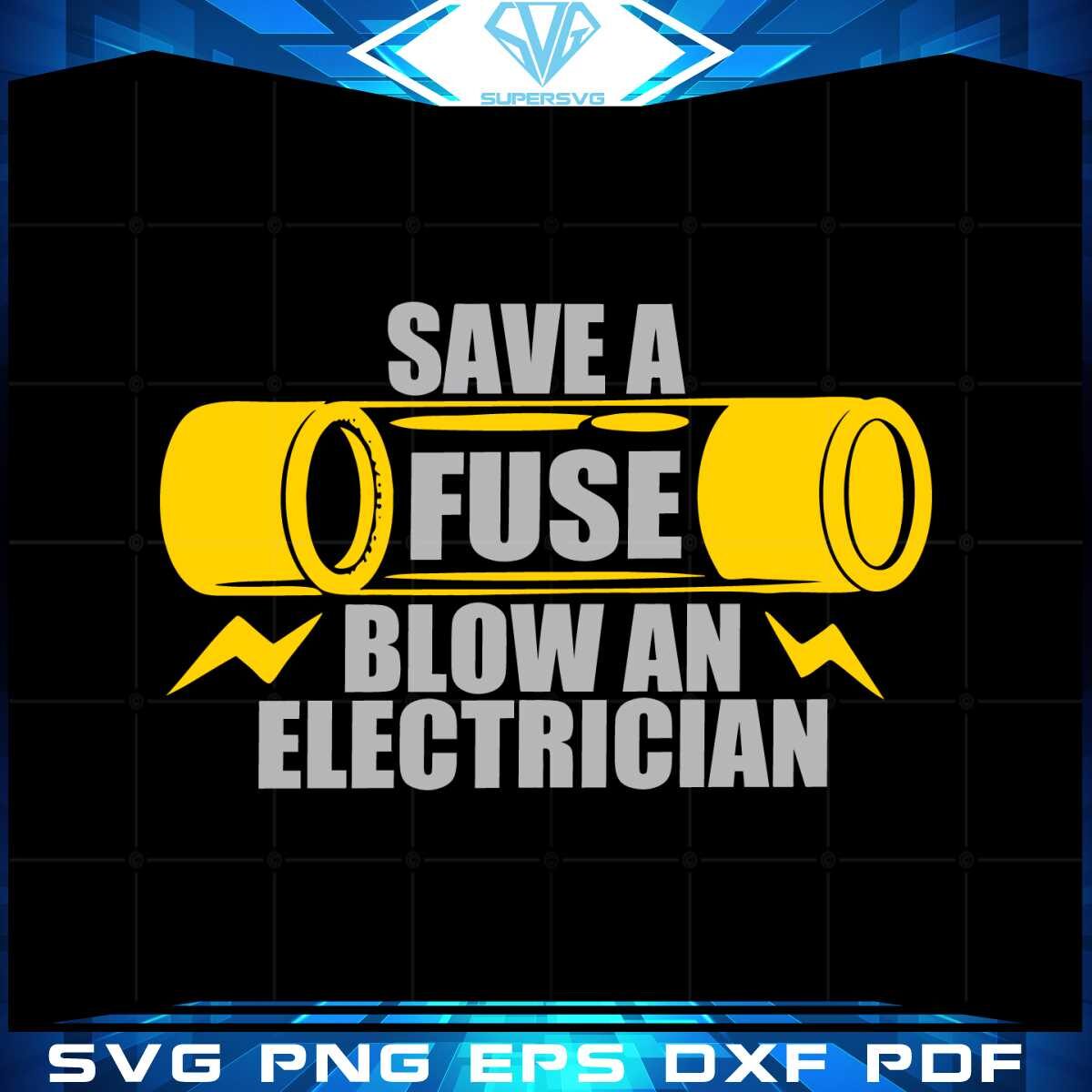 save-a-fuse-blow-an-electrician-svg-for-cricut-sublimation-files