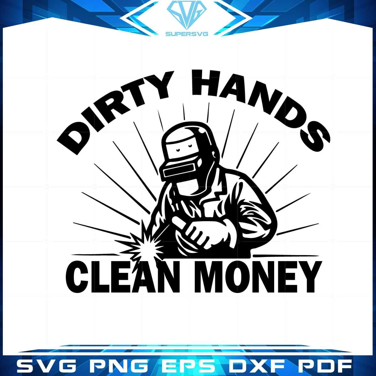 dirty-hands-clean-money-welder-svg-graphic-designs-files