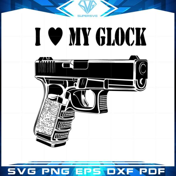i-love-my-glock-svg-cutting-file-for-personal-commercial-uses