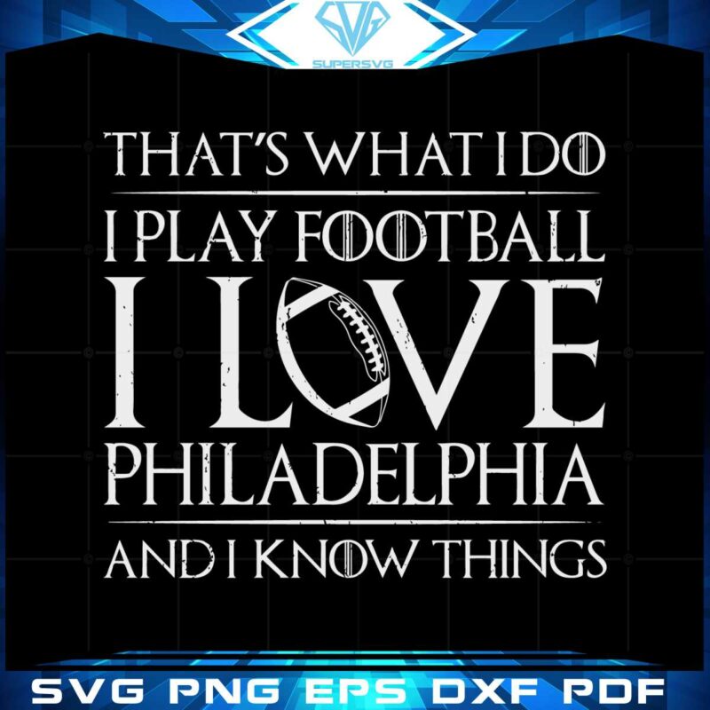 i-love-philadelphia-and-i-know-things-svg-cutting-files