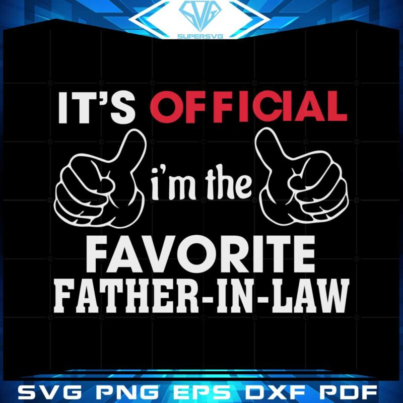 its-official-im-the-favorite-father-in-law-svg-graphic-designs-files