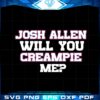 josh-allen-will-you-creampie-me-svg-graphic-designs-files
