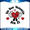 un-san-valentin-sin-ti-svg-files-for-cricut-sublimation-files
