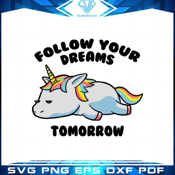 follow-your-dreams-tomorrow-lazy-unicorn-svg-cutting-files