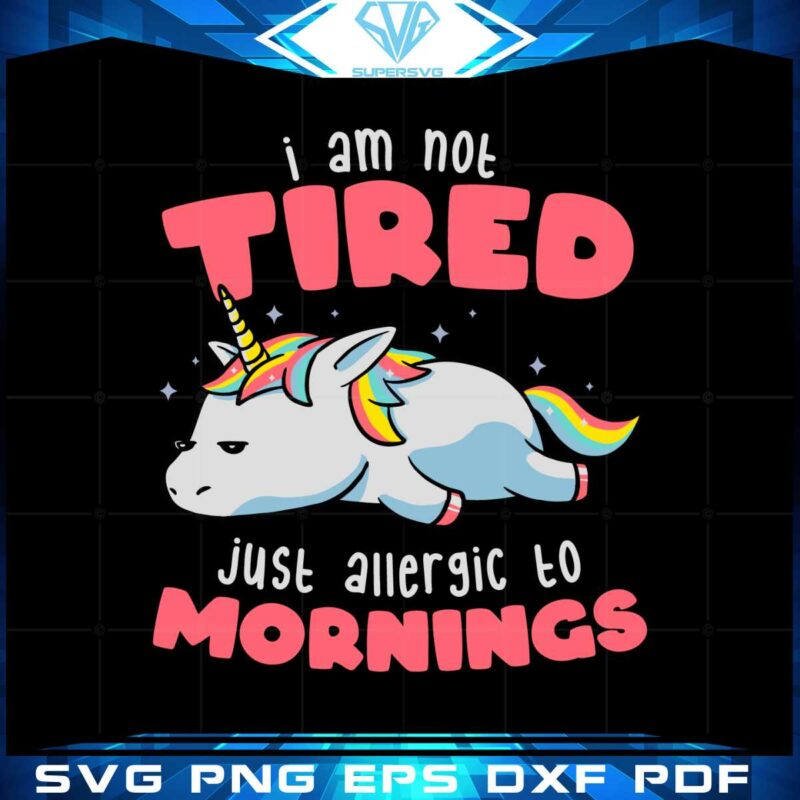 not-tired-just-allergic-to-mornings-svg-graphic-designs-files