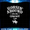 horsin-around-cowboy-svg-for-cricut-sublimation-files