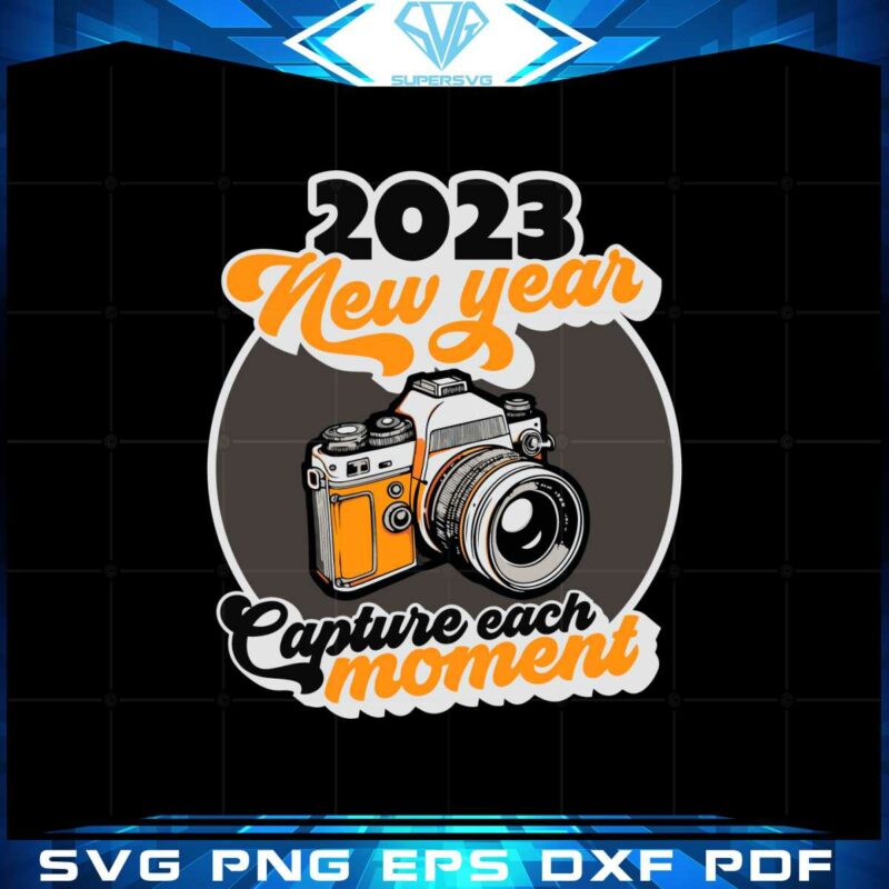 2023-new-year-capture-each-moment-svg-graphic-designs-files
