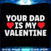 your-dad-is-my-valentine-svg-files-for-cricut-sublimation-files