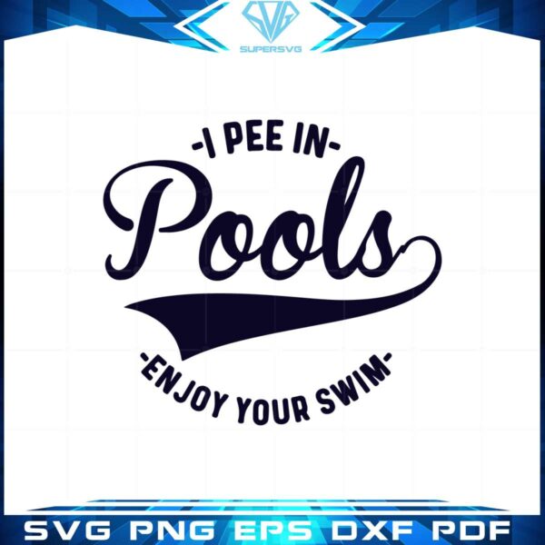 i-pee-in-pools-enjoy-your-swim-funny-svg