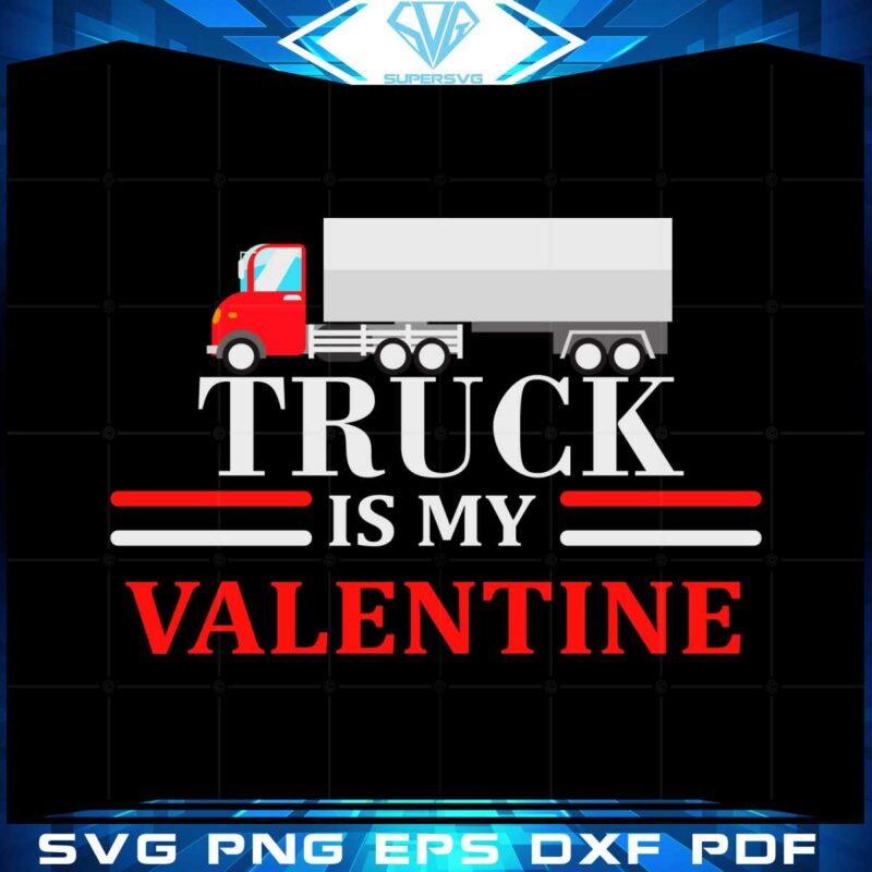 truck-is-my-valentine-svg-files-for-cricut-sublimation-files