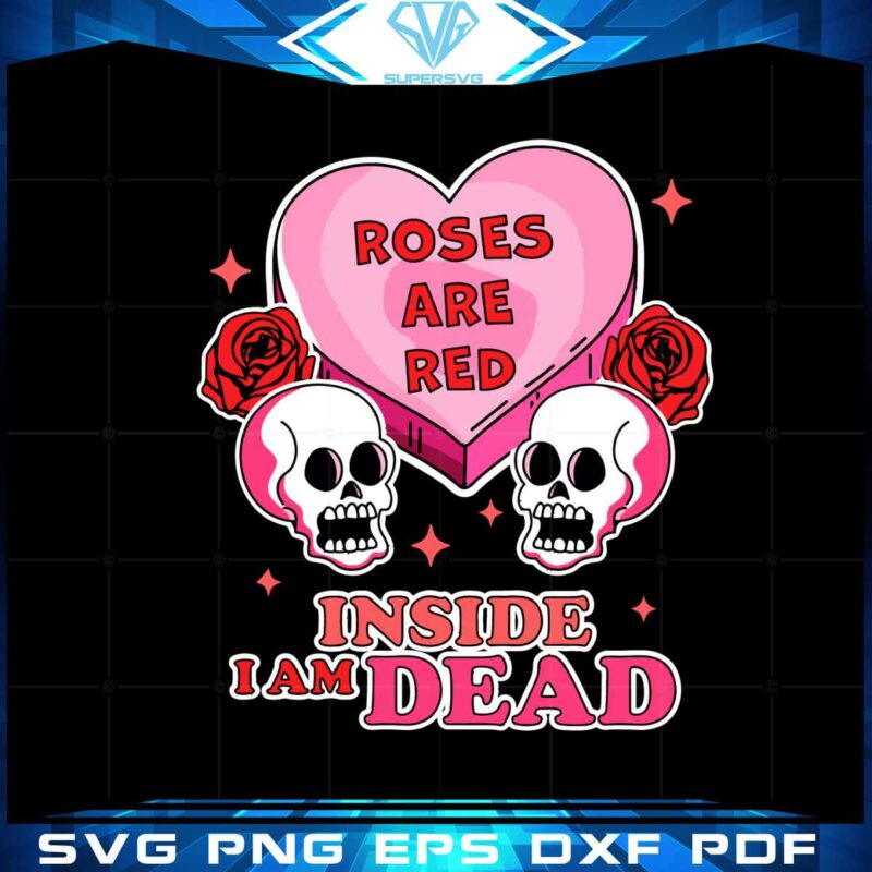 roses-are-red-inside-i-am-dead-valentines-day-skull-funny-svg