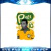 pele-the-legend-of-football-svg-for-cricut-sublimation-files