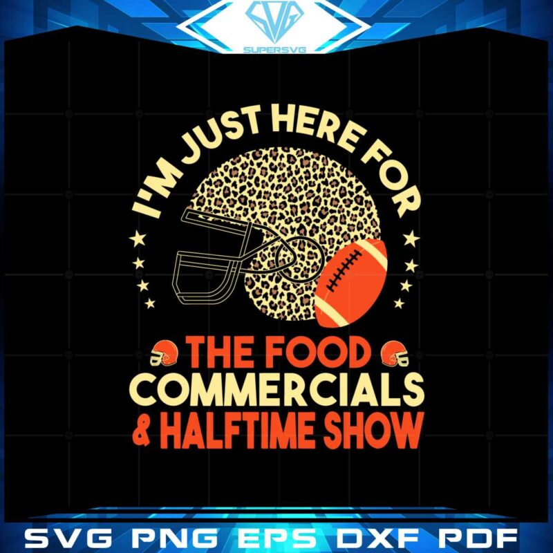 im-just-here-for-the-food-commercials-and-halftime-show-svg