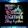 friends-who-disney-together-stay-together-png-sublimation-designs
