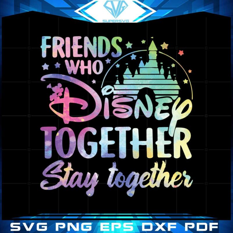 friends-who-disney-together-stay-together-png-sublimation-designs