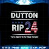 dutton-rip-24-we-will-take-it-to-the-train-station-svg-cutting-files