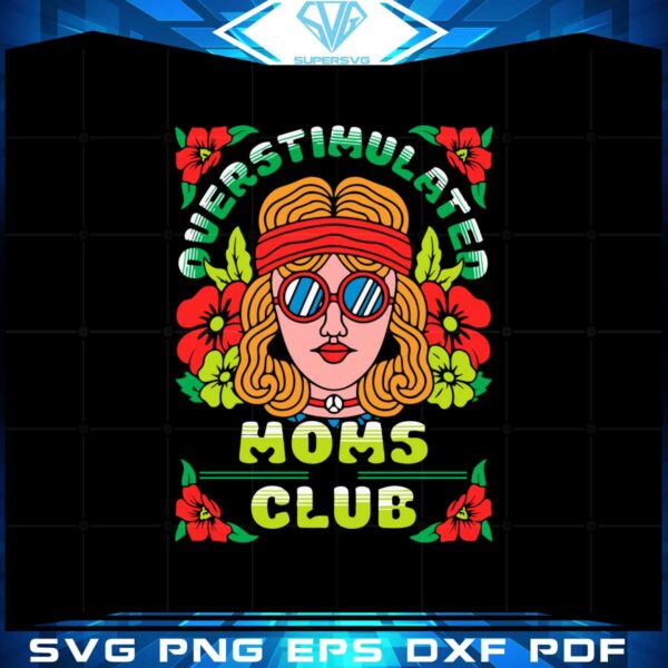 overstimulated-moms-club-floral-mom-svg-cutting-files