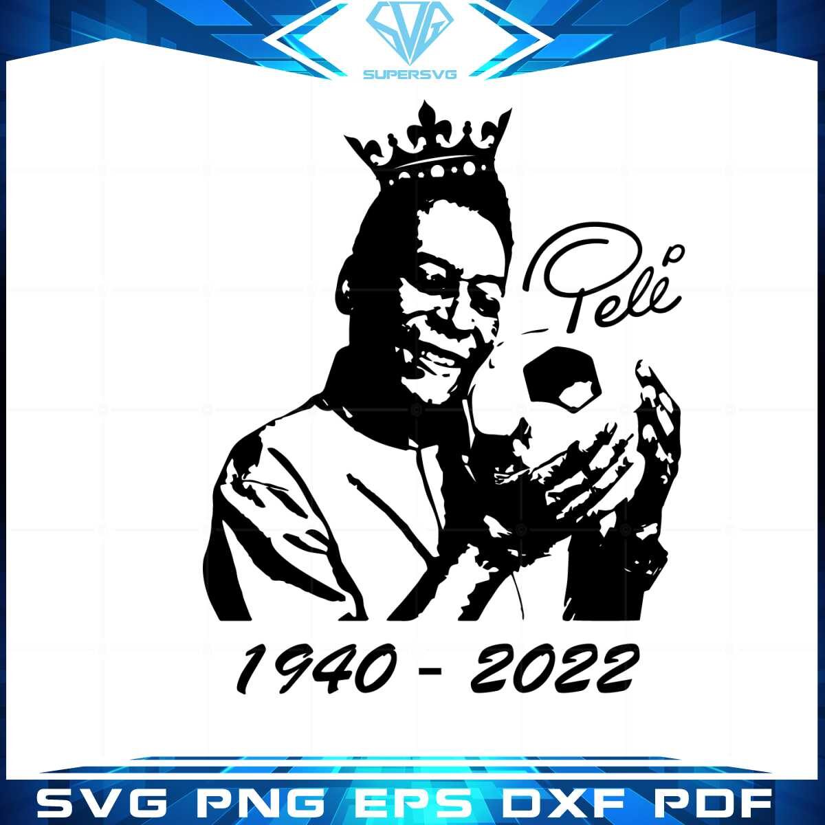 king-pele-1940-2022-svg-best-graphic-designs-cutting-files