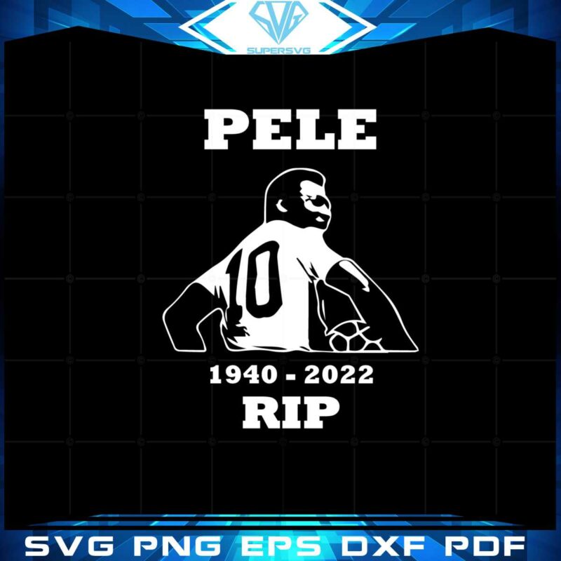 pele-1940-2022-rest-in-peace-svg-for-cricut-sublimation-files