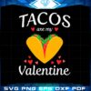 tacos-are-my-valentine-valentines-day-svg-graphic-designs-files