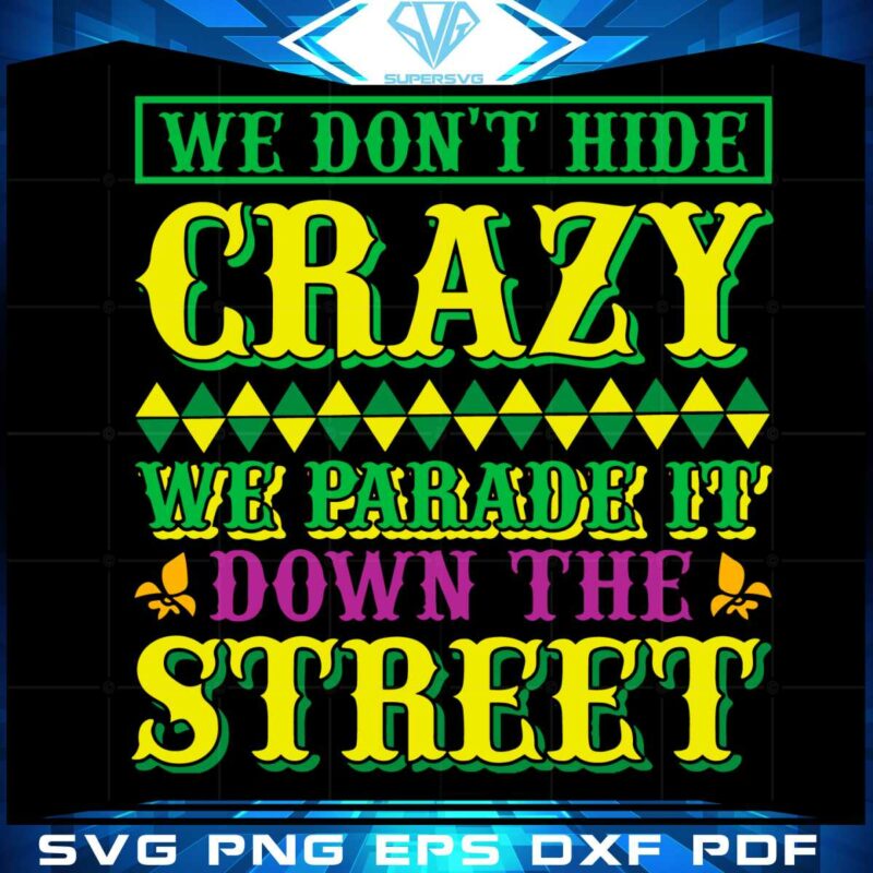 we-dont-hide-crazy-mardi-gras-svg-graphic-designs-files