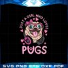 just-a-girl-who-loves-pugs-svg-files-for-cricut-sublimation-files
