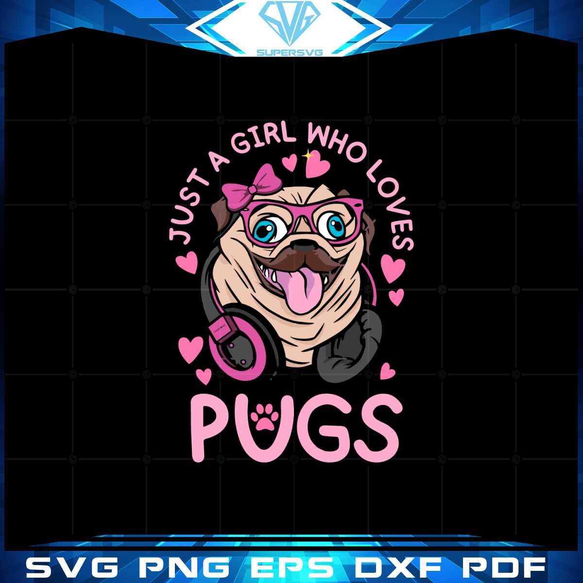 just-a-girl-who-loves-pugs-svg-files-for-cricut-sublimation-files