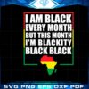 i-am-black-every-month-but-this-month-im-blackity-black-black-svg
