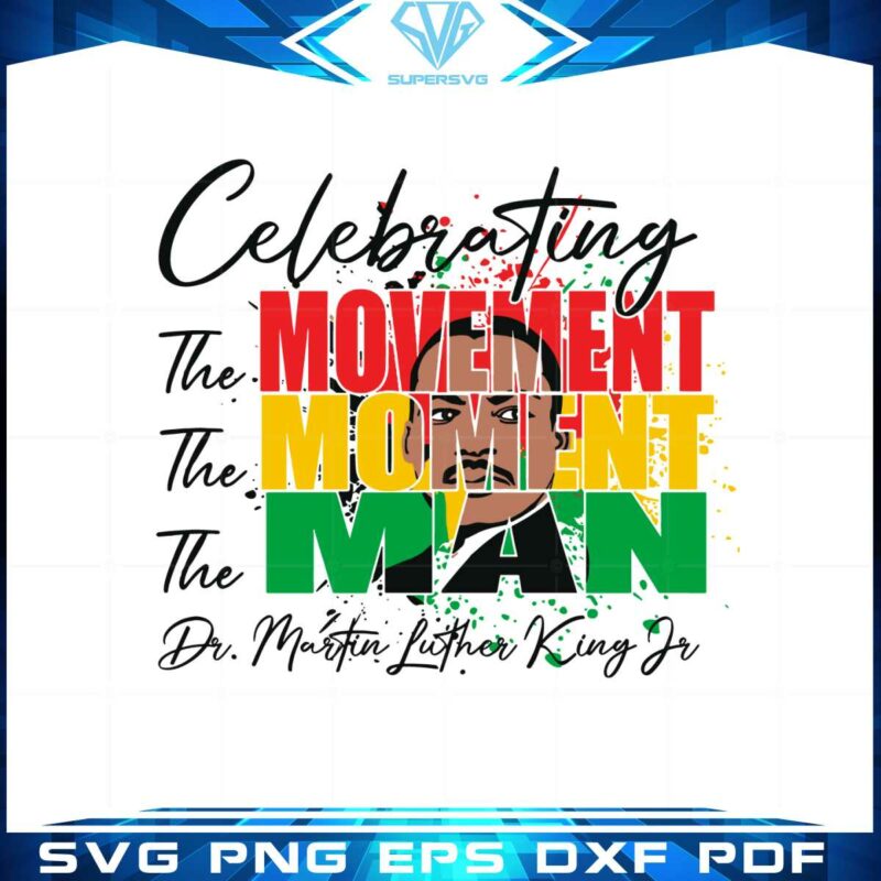 celebrating-the-movement-the-moment-the-man-svg-cutting-files