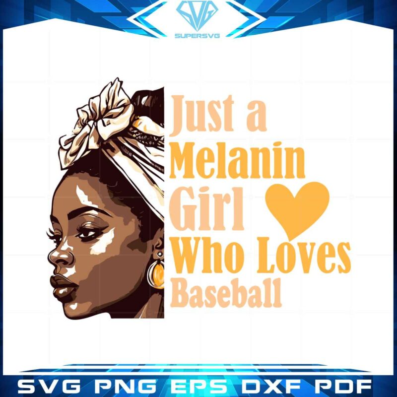 just-a-melanin-girl-who-loves-baseball-svg-cutting-files