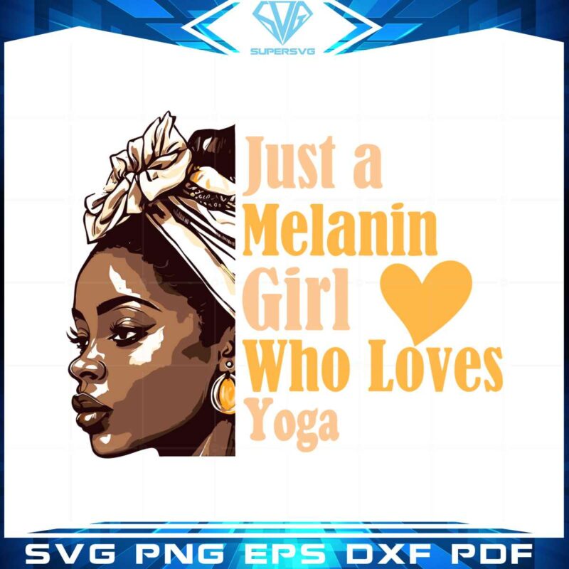 just-a-melanin-girl-who-loves-yoga-svg-graphic-designs-files