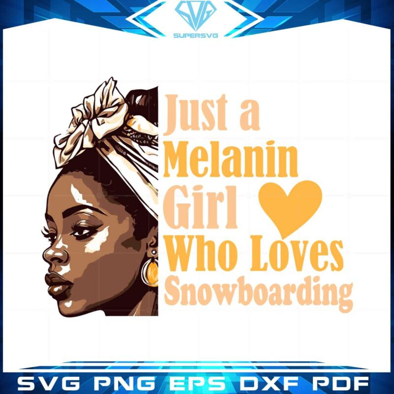 just-a-melanin-girl-who-loves-snowboarding-svg-cutting-files