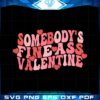 somebodys-fine-ass-valentine-svg-graphic-designs-files
