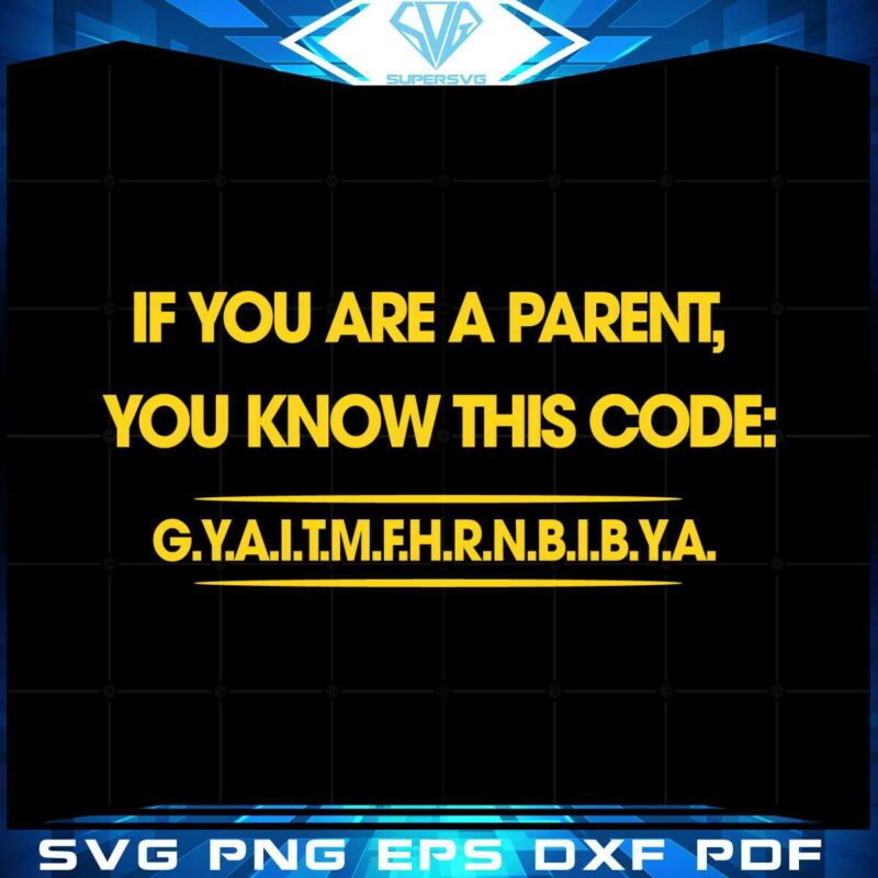 funny-parent-code-gyaitmfhrnbibya-svg-graphic-designs-files