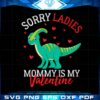 sorry-ladies-mommy-is-my-valentine-svg-graphic-designs-files