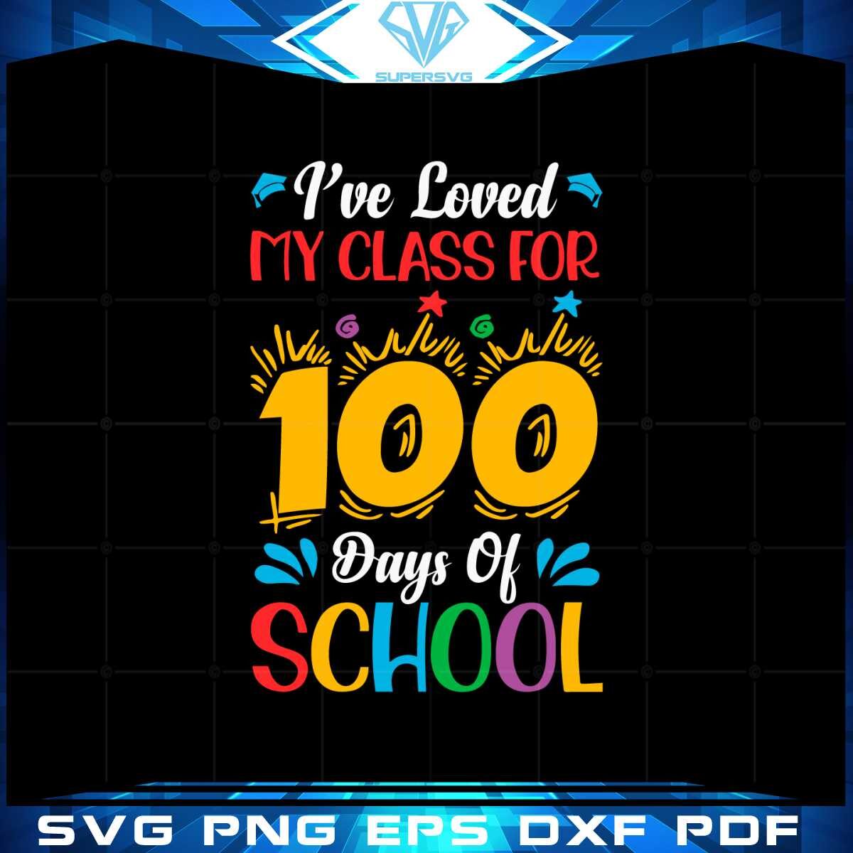 ive-loved-my-class-for-100-days-of-school-2023-svg-cutting-files