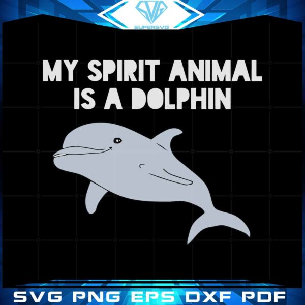 my-spirit-animal-is-a-dolphin-svg-graphic-designs-files