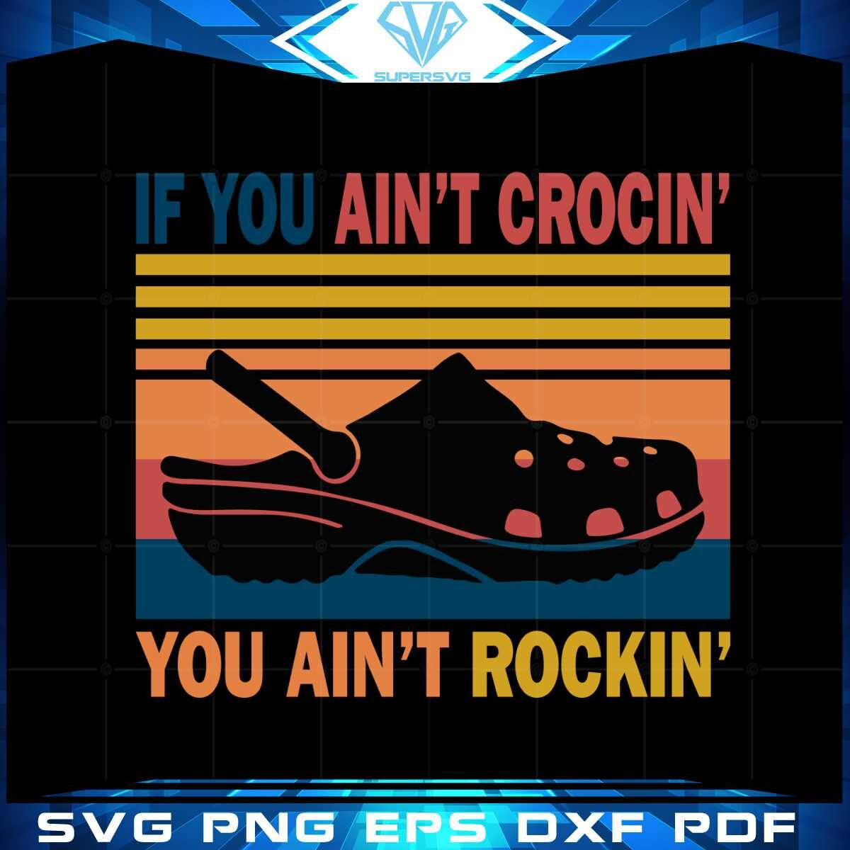 if-you-aint-crocin-you-aint-rockin-svg-graphic-designs-files