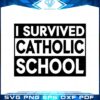 i-survived-catholic-funny-school-svg-graphic-designs-files