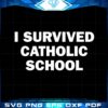 i-survived-catholic-school-svg-for-cricut-sublimation-files
