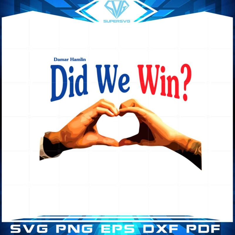 did-we-win-damar-hamlin-did-we-win-svg-cutting-files